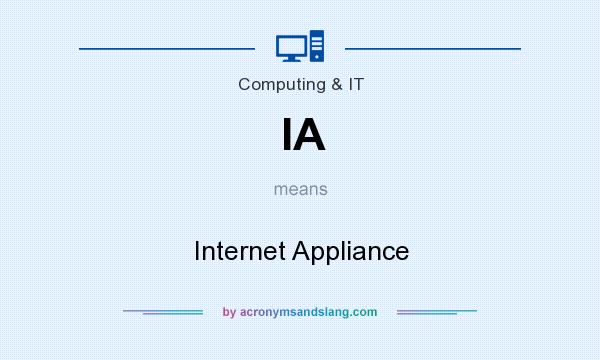 What does IA mean? It stands for Internet Appliance
