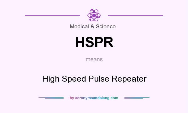 What does HSPR mean? It stands for High Speed Pulse Repeater