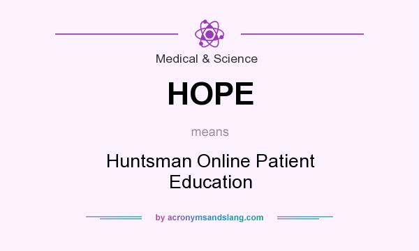 What does HOPE mean? It stands for Huntsman Online Patient Education