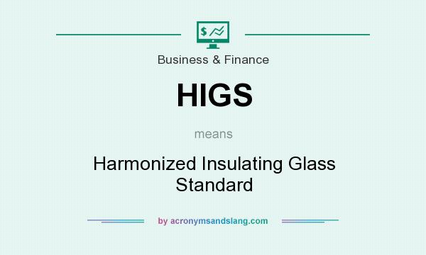 What does HIGS mean? It stands for Harmonized Insulating Glass Standard