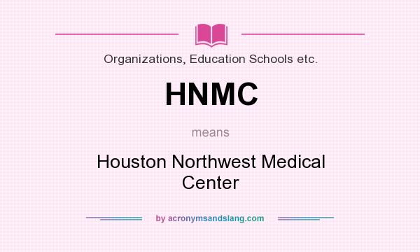 What does HNMC mean? It stands for Houston Northwest Medical Center
