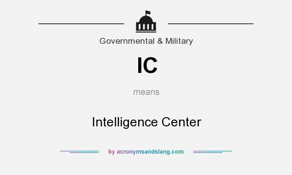 What does IC mean? It stands for Intelligence Center