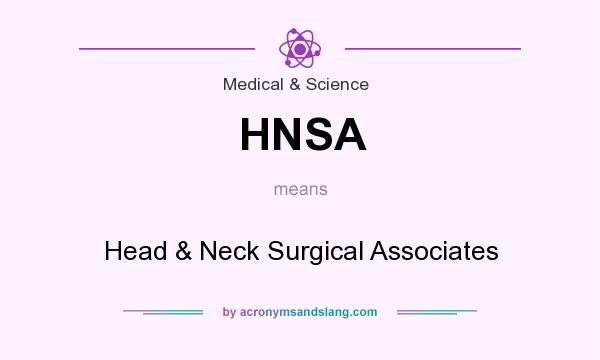 What does HNSA mean? It stands for Head & Neck Surgical Associates