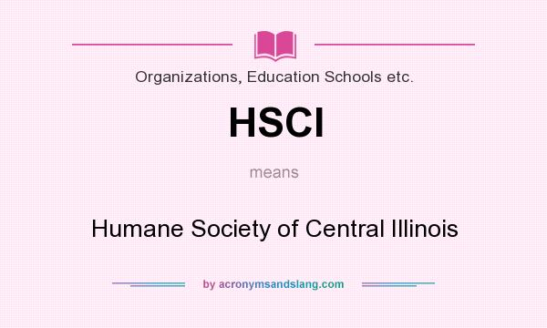 What does HSCI mean? It stands for Humane Society of Central Illinois