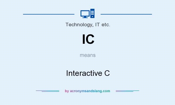 What does IC mean? It stands for Interactive C