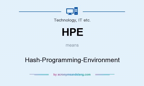 What does HPE mean? It stands for Hash-Programming-Environment