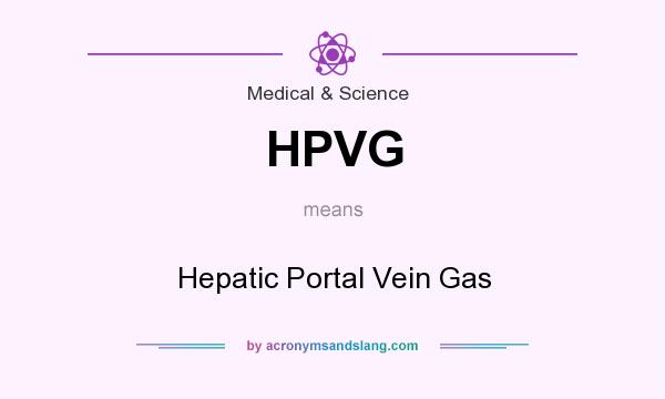 What does HPVG mean? It stands for Hepatic Portal Vein Gas
