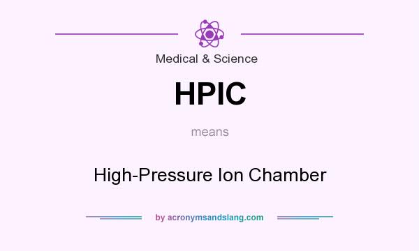 What does HPIC mean? It stands for High-Pressure Ion Chamber