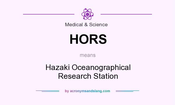 What does HORS mean? It stands for Hazaki Oceanographical Research Station