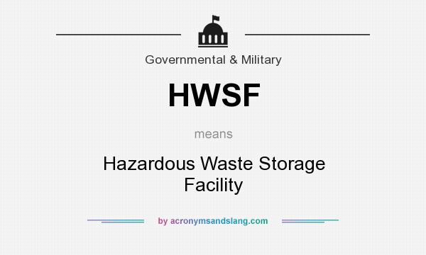 What does HWSF mean? It stands for Hazardous Waste Storage Facility