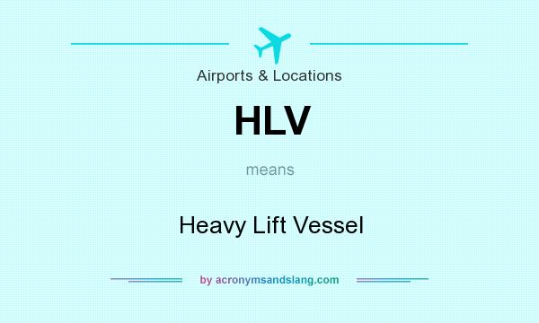 What does HLV mean? It stands for Heavy Lift Vessel
