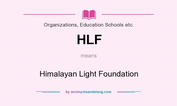 What does HLF mean? It stands for Himalayan Light Foundation