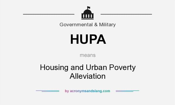 What does HUPA mean? It stands for Housing and Urban Poverty Alleviation