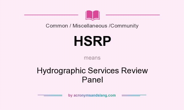 What does HSRP mean? It stands for Hydrographic Services Review Panel