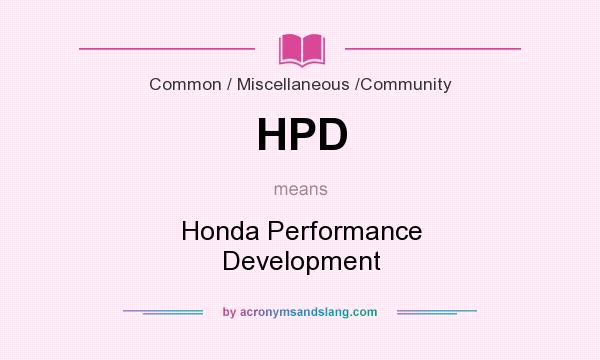 What does HPD mean? It stands for Honda Performance Development