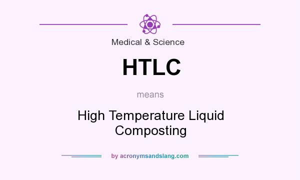 What does HTLC mean? It stands for High Temperature Liquid Composting