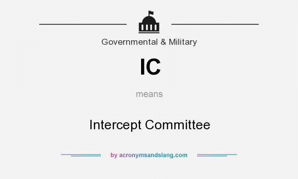 What does IC mean? It stands for Intercept Committee