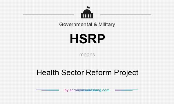 What does HSRP mean? It stands for Health Sector Reform Project