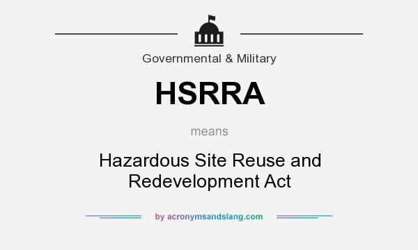 What does HSRRA mean? It stands for Hazardous Site Reuse and Redevelopment Act
