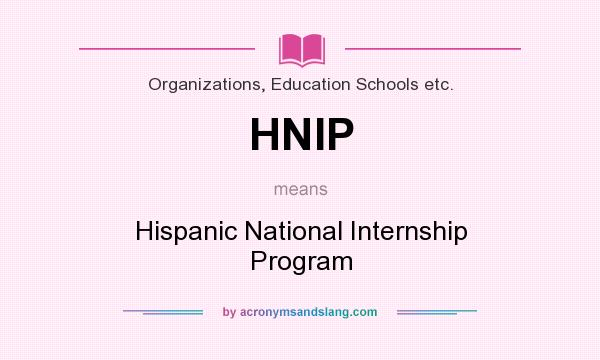 What does HNIP mean? It stands for Hispanic National Internship Program