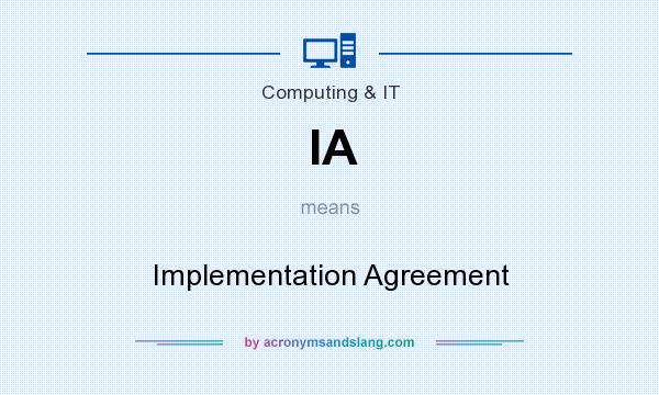 What does IA mean? It stands for Implementation Agreement