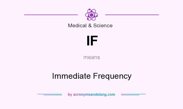 What does IF mean? It stands for Immediate Frequency