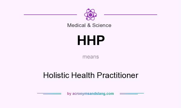 What does HHP mean? It stands for Holistic Health Practitioner