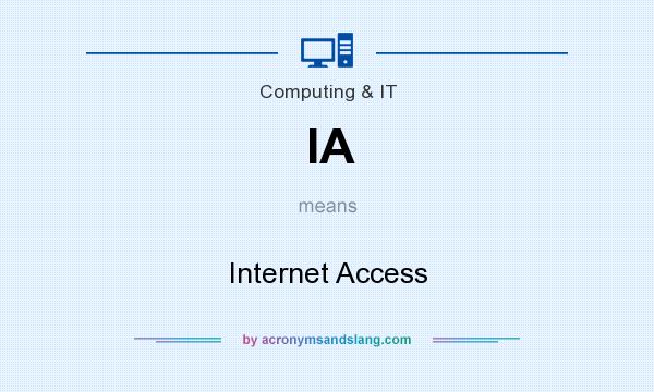 What does IA mean? It stands for Internet Access