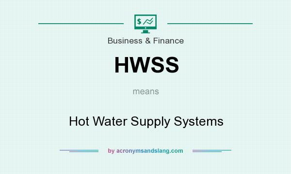What does HWSS mean? It stands for Hot Water Supply Systems