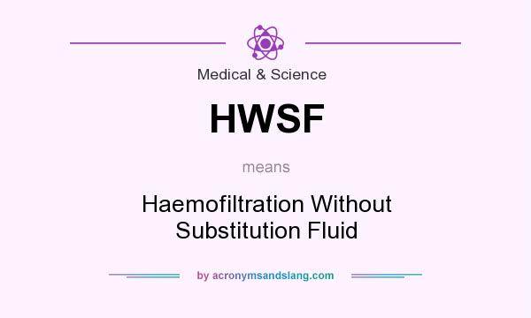 What does HWSF mean? It stands for Haemofiltration Without Substitution Fluid