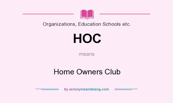What does HOC mean? It stands for Home Owners Club