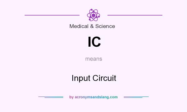 What does IC mean? It stands for Input Circuit