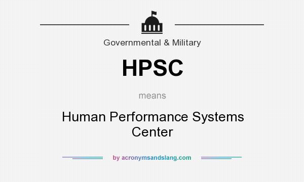 What does HPSC mean? It stands for Human Performance Systems Center