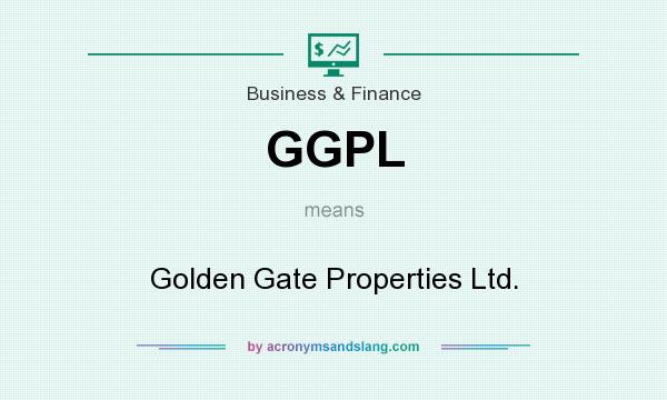 What does GGPL mean? It stands for Golden Gate Properties Ltd.