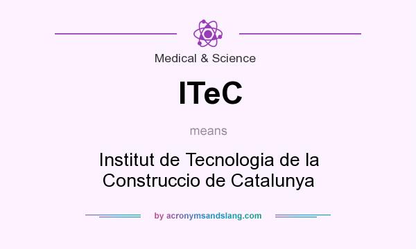 What does ITeC mean? It stands for Institut de Tecnologia de la Construccio de Catalunya