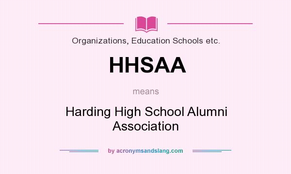 What does HHSAA mean? It stands for Harding High School Alumni Association