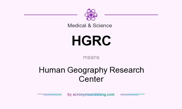 What does HGRC mean? It stands for Human Geography Research Center