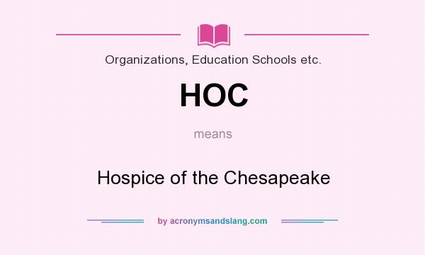 What does HOC mean? It stands for Hospice of the Chesapeake