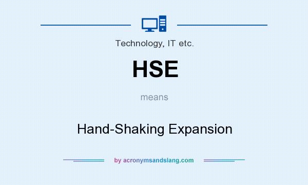 What does HSE mean? It stands for Hand-Shaking Expansion
