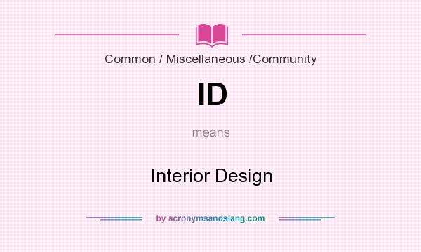What does ID mean? It stands for Interior Design