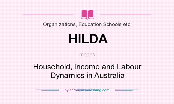 What does HILDA mean? It stands for Household, Income and Labour Dynamics in Australia