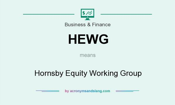 What does HEWG mean? It stands for Hornsby Equity Working Group