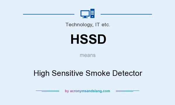 What does HSSD mean? It stands for High Sensitive Smoke Detector