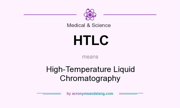 What does HTLC mean? It stands for High-Temperature Liquid Chromatography