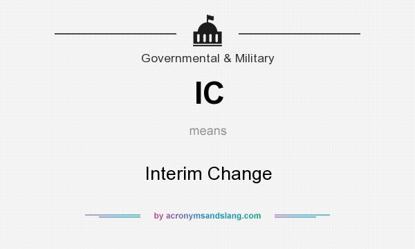 What does IC mean? It stands for Interim Change