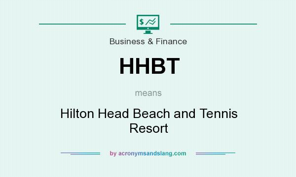 What does HHBT mean? It stands for Hilton Head Beach and Tennis Resort