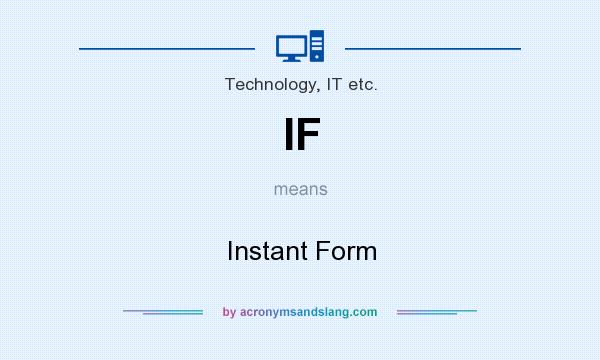 What does IF mean? It stands for Instant Form