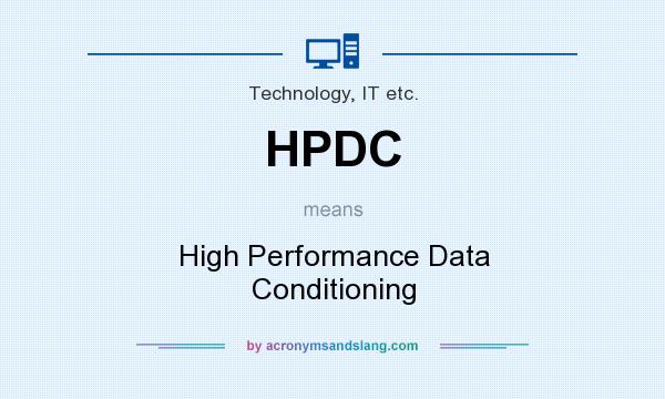 What does HPDC mean? It stands for High Performance Data Conditioning
