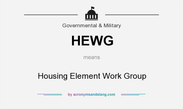 What does HEWG mean? It stands for Housing Element Work Group