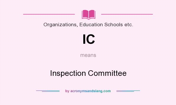 What does IC mean? It stands for Inspection Committee